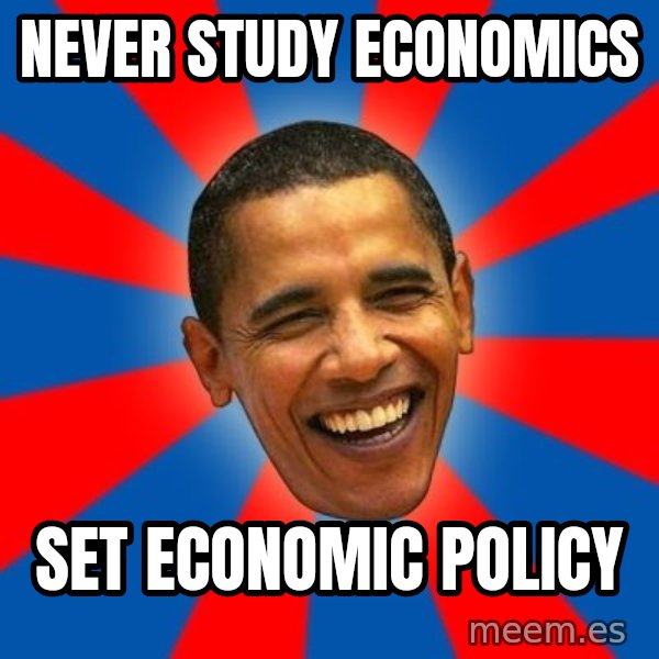 Obama meme: never study economics / set economic policy