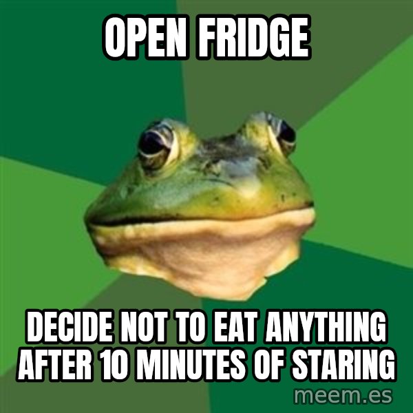 Foul Bachelor Frog meme: Open fridge / Decide not to eat anything after 10 minutes of staring