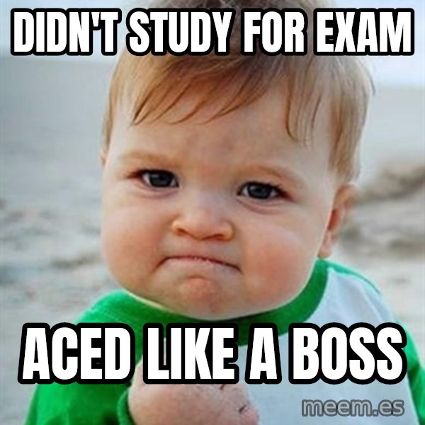 Victory Baby meme: DIDN'T STUDY FOR EXAM / ACED LIKE A BOSS