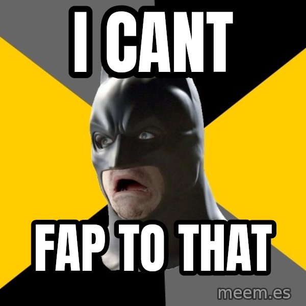 Bad Factman meme: I cant / fap to that