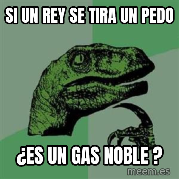 Philosoraptor meme: SI UN REY SE TIRA UN PEDO / ¿eS UN GAS NOBLE ?