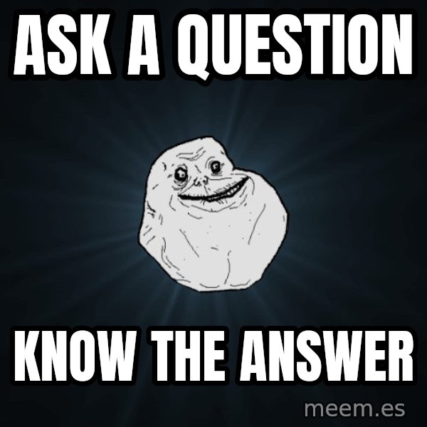 Forever Alone meme: ask a question / know the answer