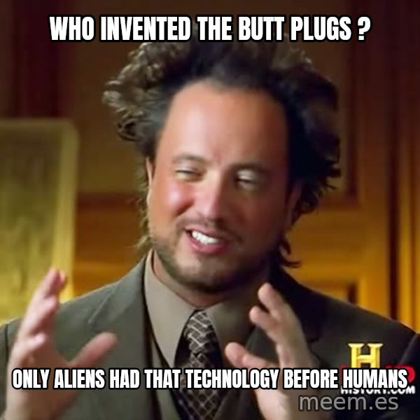 Giorgio A Tsoukalos Hair meme: WHO INVENTED THE BUTT PLUGS ? / ONLY ALIENS HAD THAT TECHNOLOGY BEFORE HUMANS