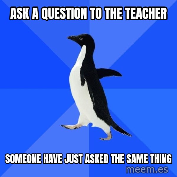 Socially Awkward Penguin meme: ask a question to the teacher / someone have just asked the same thing