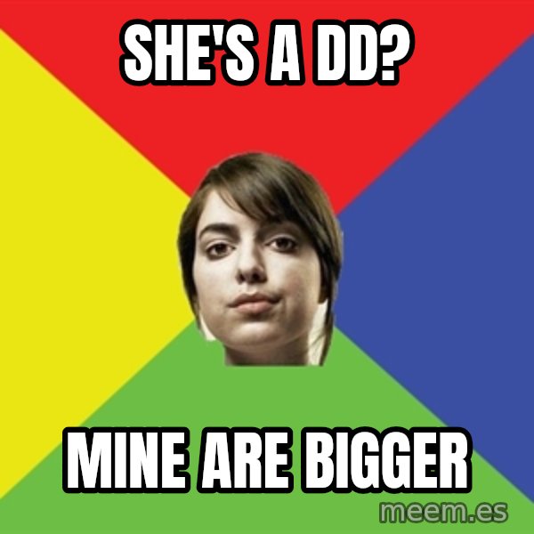 Non Jealous Girl meme: She's a dd? / mine are bigger