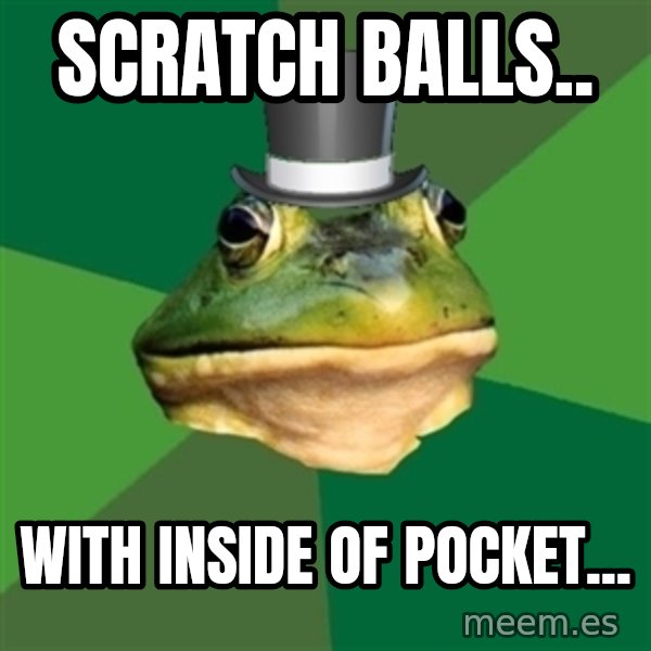 Foul Bachelor Frog meme: scratch balls.. / with inside of pocket...