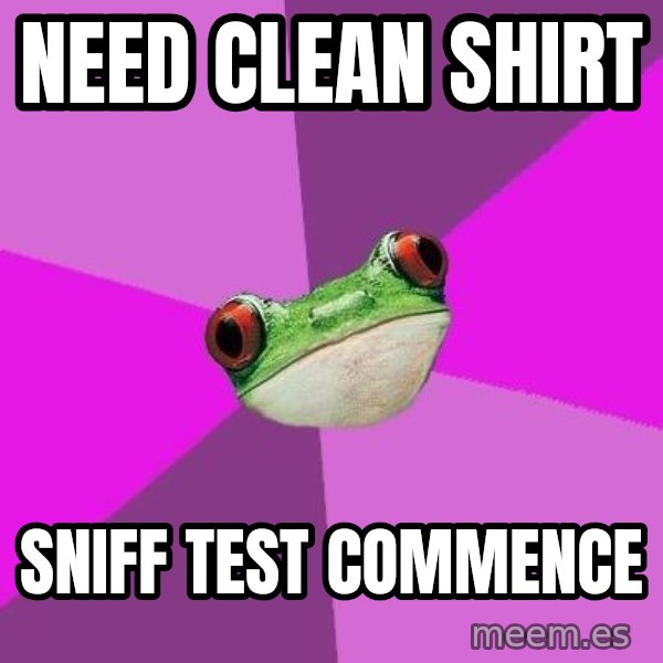 Foul Bachelorette Frog meme: Need clean shirt / sniff test commence
