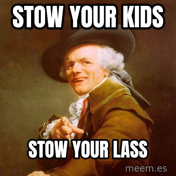 Joseph Ducreux meme: Stow Your kids / Stow your lass
