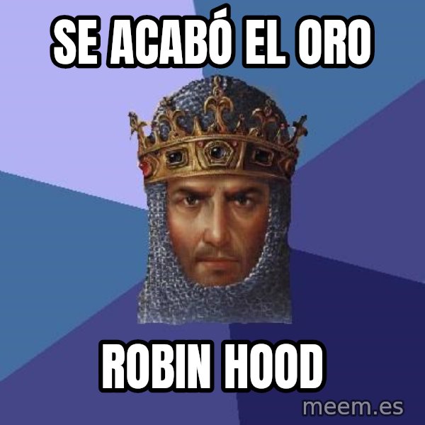 Age Of Empires meme: Se acabó el oro / robin hood