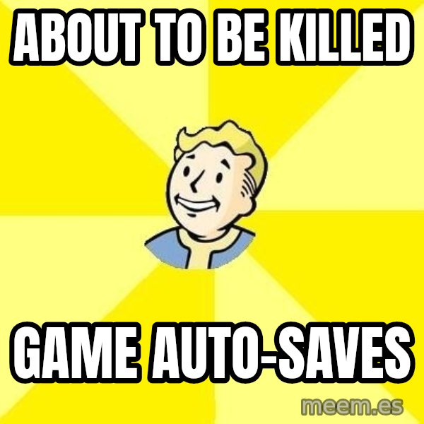 Fallout 3 meme: ABOUT TO BE KILLED / GAME AUTO-SAVES