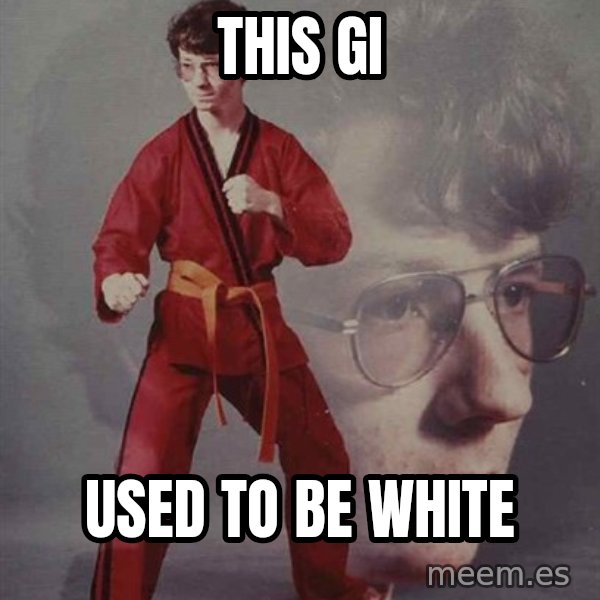 PTSD Karate Kyle meme: this gi / used to be white