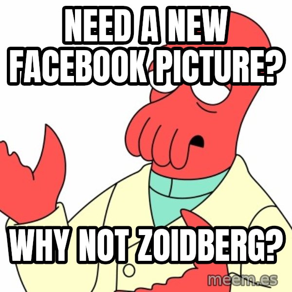 Why not zoidberg? meme: Need a new facebook Picture? / Why Not Zoidberg?