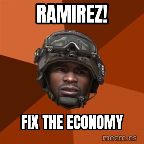 Sgt. Foley meme: Ramirez! / fix the economy