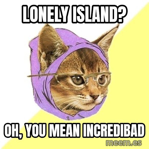 Hipster Kitty meme: Lonely Island? / Oh, you mean Incredibad