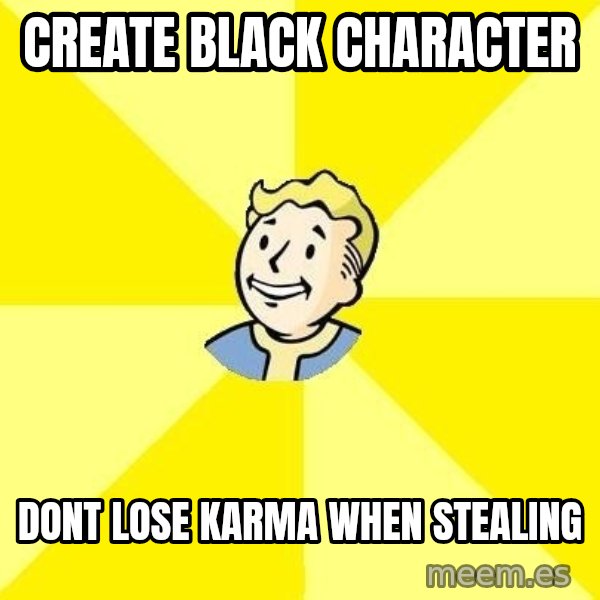 Fallout 3 meme: create black character / dont lose karma when stealing