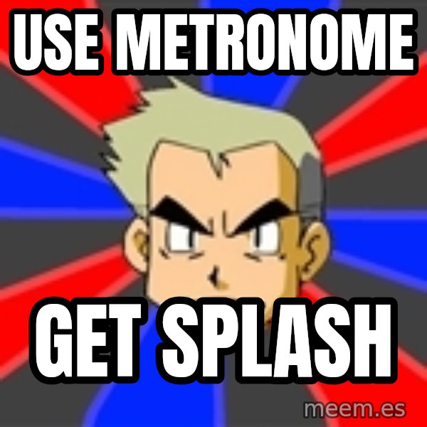 Professor Oak meme: Use Metronome / get splash