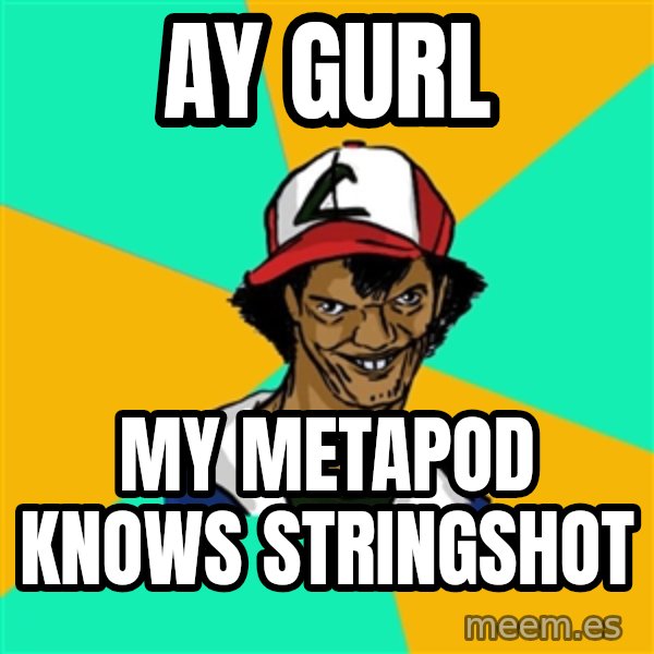 Ash Pedreiro meme: ay Gurl / my metapod knows stringshot