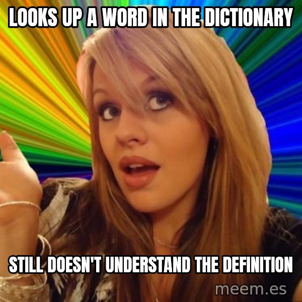 Dumb Blonde meme: Looks up a word in the dictionary / still doesn't understand the definition