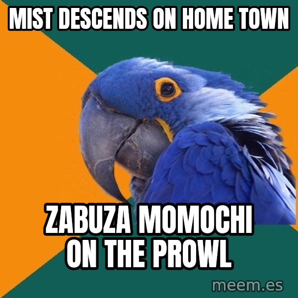 Paranoid Parrot meme: Mist DESCENDS on home town / Zabuza momochi on the prowl