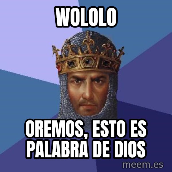Age Of Empires meme: wololo / oremos, esto es palabra de dios