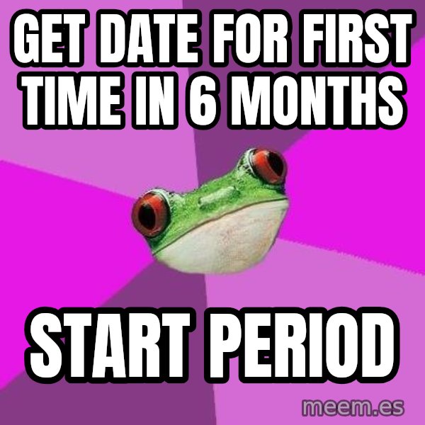 Foul Bachelorette Frog meme: Get date for first time in 6 months / start period