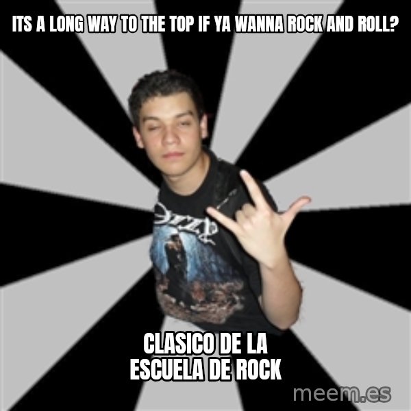 Metal Boy From Hell meme: Its A Long Way To The Top If Ya Wanna Rock And Roll? / clasico de la escuela de rock