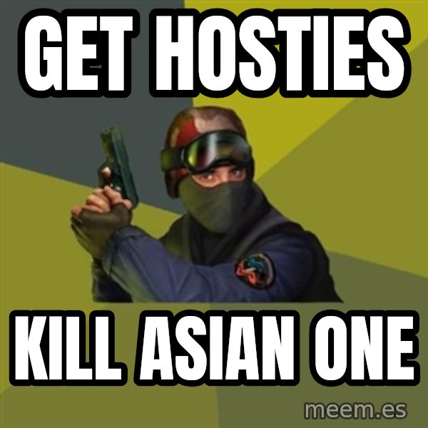 Counter Strike meme: Get hosties / kill asian one