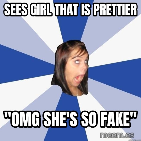 Annoying Facebook Girl meme: sees girl that is prettier / "omg she's so fake"