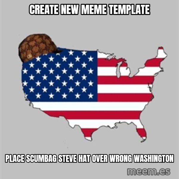 Scumbag America2 meme: create new meme template / place scumbag steve hat over wrong washington