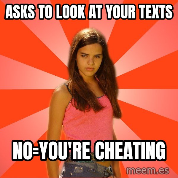 Jealous Girl meme: asks to look at your texts / no=you're cheating