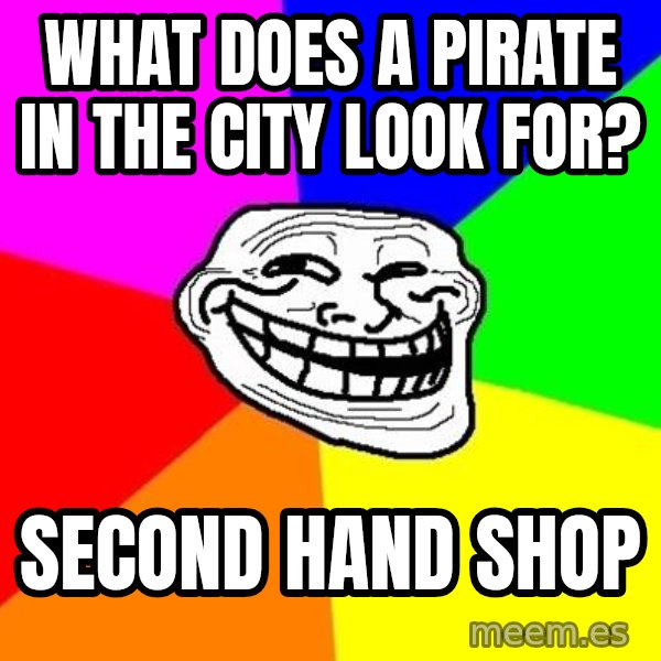 Trollface meme: What  does a pirate in the city look for? / second hand shop
