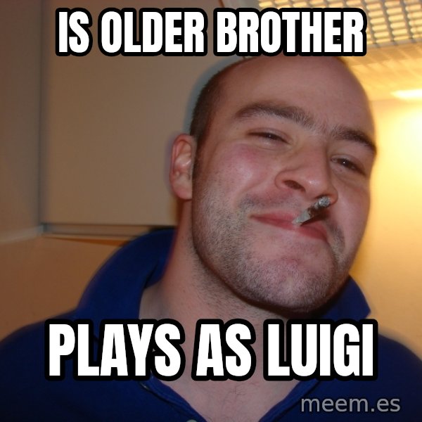 Good Guy Greg meme: is older brother / plays as luigi