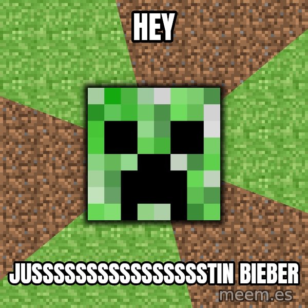 Minecraft Creeper meme: Hey / Jusssssssssssssssstin bieber