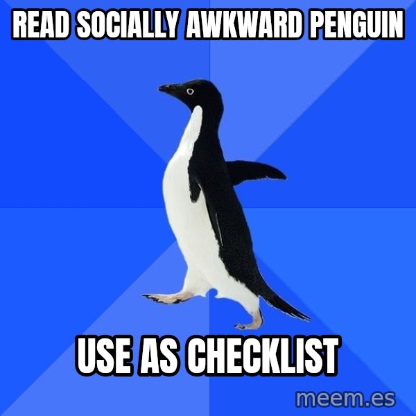 Socially Awkward Penguin meme: Read Socially Awkward Penguin / Use as Checklist