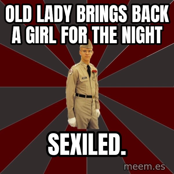 Stereotypical Corps Guy meme: old lady brings back a girl for the night / sexiled.