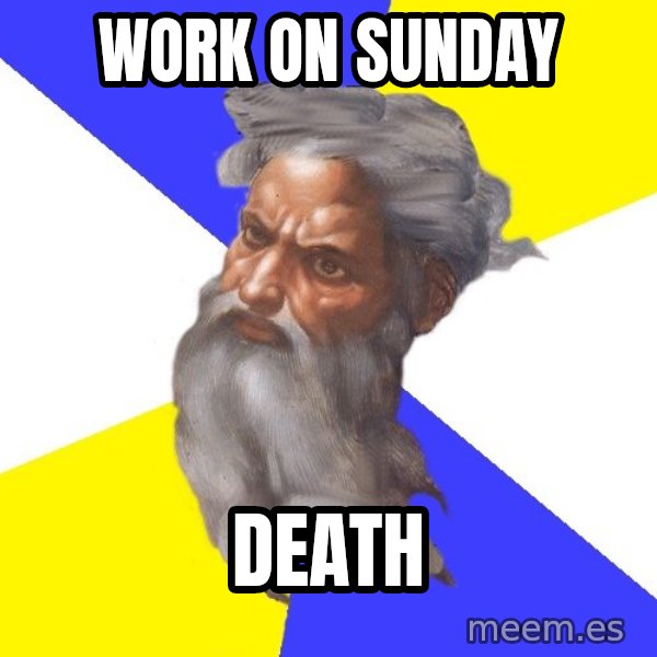 God meme: work on sunday / DEath