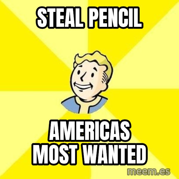 Fallout 3 meme: steal  pencil / americas most wanted