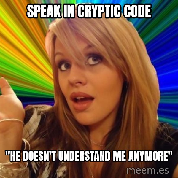 Dumb Blonde meme: speak in cryptic code / "He doesn't understand me anymore"