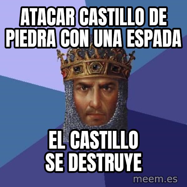 Age Of Empires meme: atacar castillo de piedra con una espada / el castillo se destruye