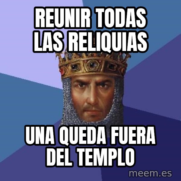 Age Of Empires meme: reunir todas las reliquias / una queda fuera del templo