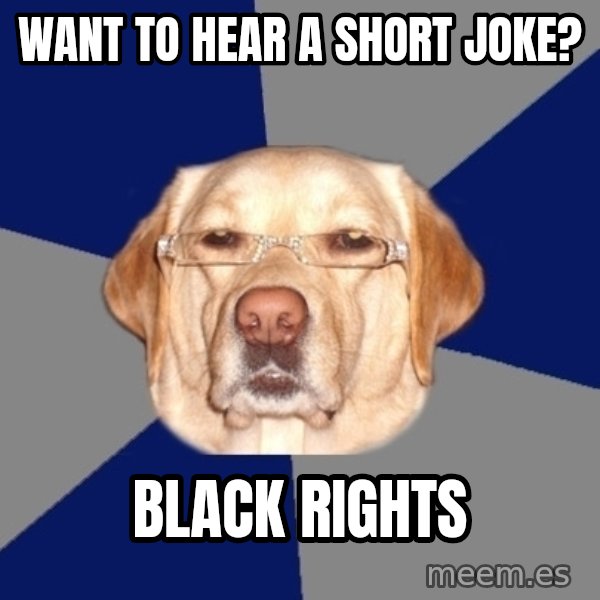Racist Dog meme: WANT TO HEAR A SHORT JOKE? / Black rights