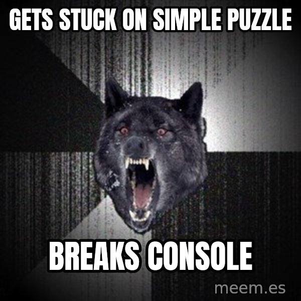 Insanity Wolf meme: Gets stuck on simple puzzle / breaks console