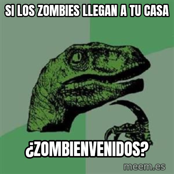 Philosoraptor meme: Si los zombies llegan a tu casa / ¿zombienvenidos?