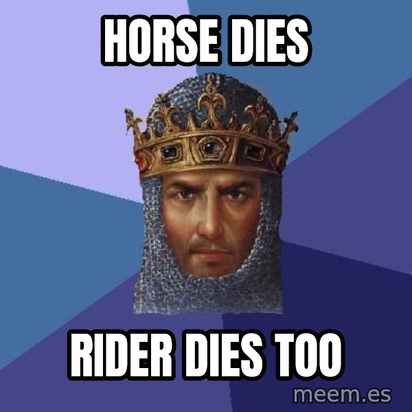 Age Of Empires meme: HORSE DIES / RIDER DIES TOO