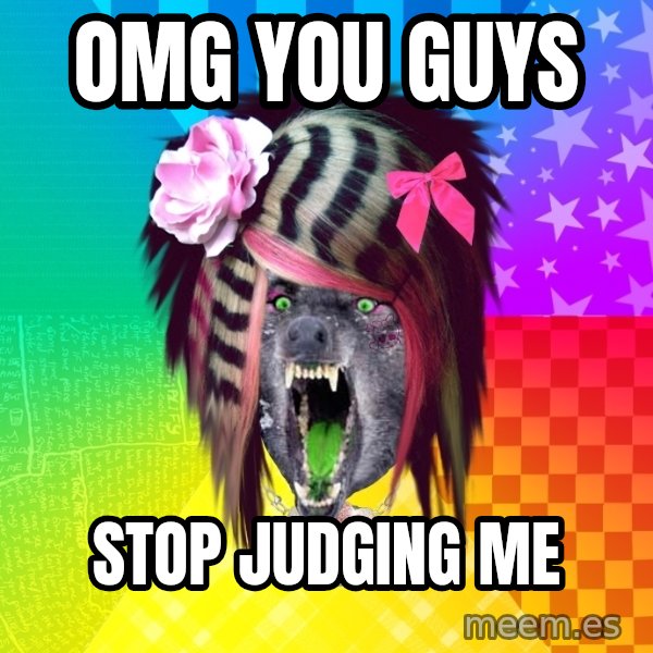 Insanity Scene Wolf meme: OMG YOU GUYS / STop judging me