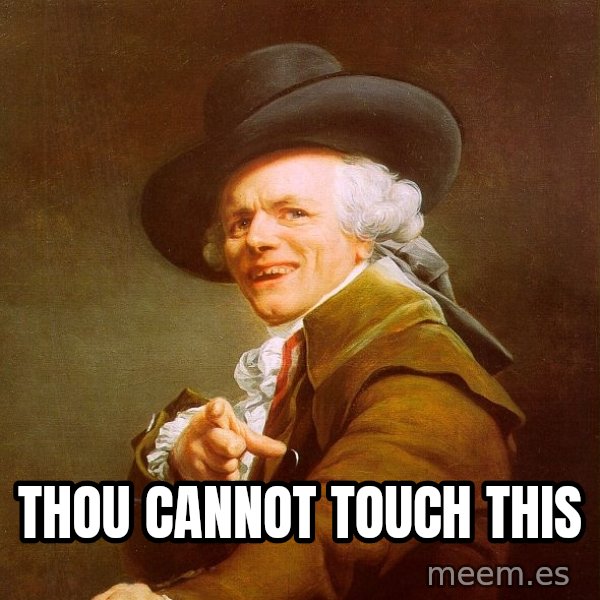 Joseph Ducreux meme: thou cannot touch this