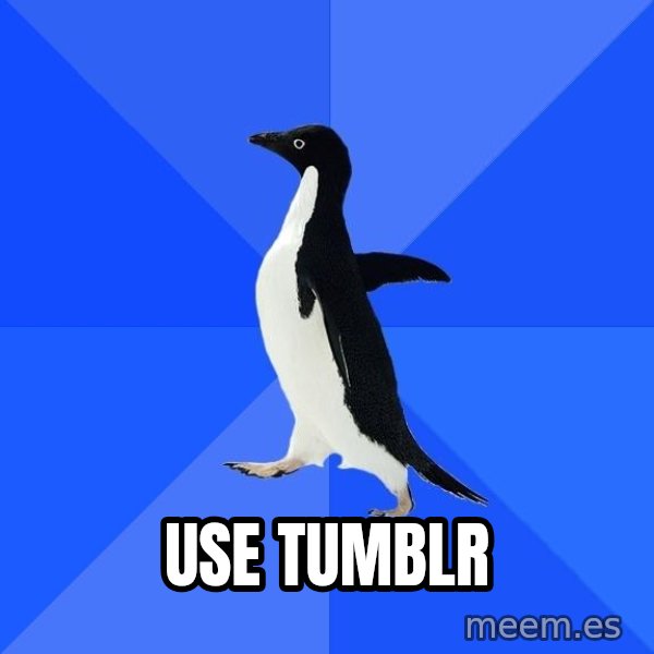Socially Awkward Penguin meme: Use Tumblr