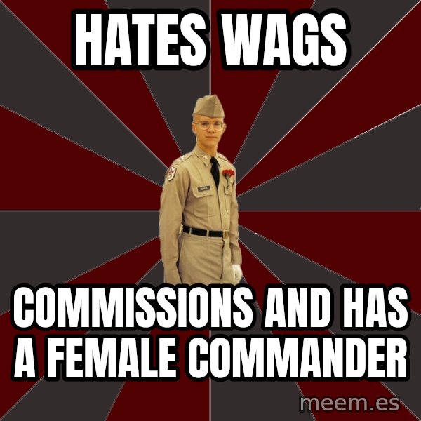 Stereotypical Corps Guy meme: hates wags / commissions and has a female commander