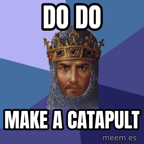 Age Of Empires meme: DO DO / Make a catapult