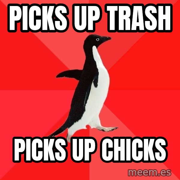 Socially Awesome Penguin meme: Picks Up trash / Picks up chicks